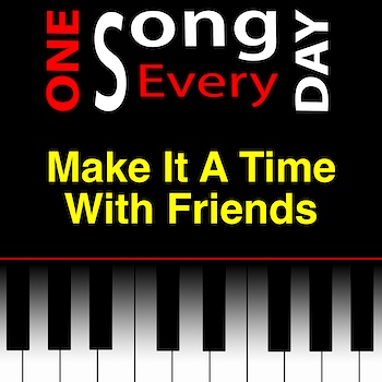 Make It A Time With Friends